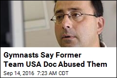 Gymnasts Accuse Former Team USA Doc of Abuse
