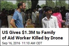 US Gives $1.3M to Family of Aid Worker Killed by Drone
