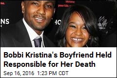 Bobbi Kristina&#39;s Boyfriend Held Responsible for Her Death