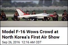 Model F-16 Wows Crowd at North Korea&#39;s First Air Show