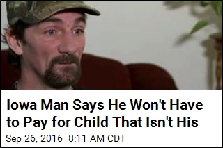 Iowa Man Says He Won&#39;t Have to Pay for Child That Isn&#39;t His