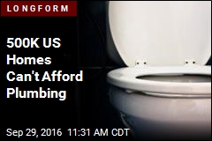 500K US Homes Can&#39;t Afford Plumbing