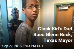 Clock Kid&#39;s Dad Sues Glenn Beck, Texas Mayor