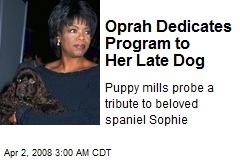 Oprah Dedicates Program to Her Late Dog