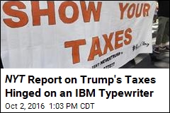 NYT Report on Trump&#39;s Taxes Hinged on an IBM Typewriter