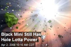 Black Mini Still Has Hole Lotta Power
