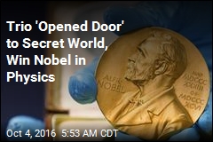 Trio Wins Nobel Physics Prize for &#39;Secrets of Exotic Matter&#39;