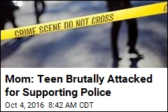 Mom: Teen Brutally Attacked for Supporting Police