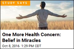 One More Health Concern: Belief in Miracles
