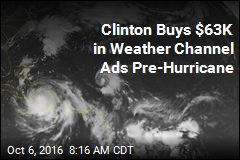Clinton Buys $63K in Weather Channel Ads Pre-Hurricane
