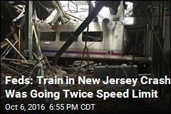 Feds: Train in New Jersey Crash Was Going Twice Speed Limit