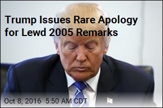 Trump Sorry for Crude Remarks