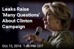 Leaks Raise &#39;Many Questions&#39; About Clinton Campaign