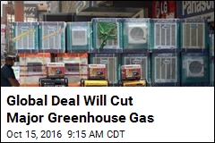 Global Deal Will Cut Major Greenhouse Gas