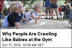 Why People Are Crawling Like Babies at the Gym