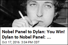 Nobel Panel to Dylan: You Win! Dylan to Nobel Panel: ...