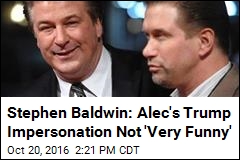 Stephen Baldwin: Alec&#39;s Trump Impersonation Not &#39;Very Funny&#39;