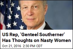 US Rep: &#39;A Lady Needs to Be Told When She&#39;s Being Nasty&#39;