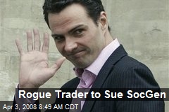 Rogue Trader to Sue SocGen