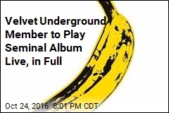Velvet Underground Member to Play Seminal Album Live, in Full
