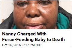 Nanny Charged With Force-Feeding Baby to Death