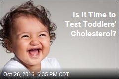 Is It Time to Test Toddlers&#39; Cholesterol?