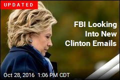 FBI Looking Into New Clinton Emails