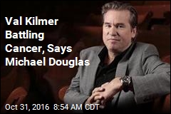 Val Kilmer Battling Cancer, Says Michael Douglas