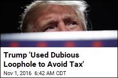 Trump &#39;Used Dubious Loophole to Avoid Tax&#39;