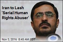 Iran to Lash &#39;Serial Human Rights Abuser&#39;