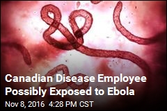 Canadian Disease Employee Possibly Exposed to Ebola
