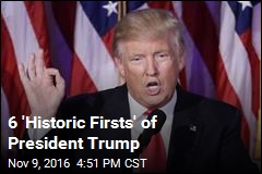 Donald Trump&#39;s Will Also Be a Presidency of &#39;Historic Firsts&#39;