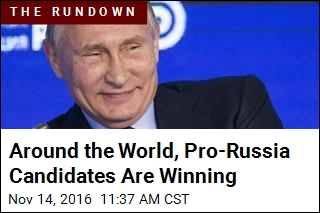 Around the World, Pro-Russia Candidates Are Winning