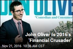 John Oliver Is 2016&#39;s &#39;Financial Crusader&#39;