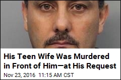 His Teen Wife Was Murdered in Front of Him&mdash;at His Request