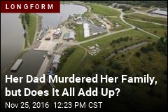 Her Dad Murdered Her Family, but Nagging Questions Remain