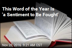 This Word of the Year Is &#39;a Sentiment to Be Fought&#39;