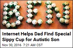 Internet Helps Dad Find Special Sippy Cup for Autistic Son