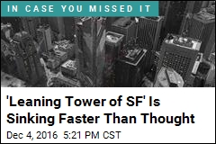 &#39;Leaning Tower of SF&#39; Is Sinking Faster Than Thought