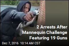 2 Arrests After Mannequin Challenge Featuring 19 Guns