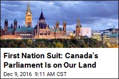 Aborigines File Suit for Land Including Canada&#39;s Parliament