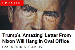 Trump&#39;s Eerie Letter From Nixon Will Hang in Oval Office