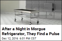 After a Night in Morgue Refrigerator, They Find a Pulse