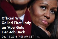 Official Who Called First Lady an &#39;Ape&#39; Gets Her Job Back