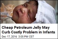 Cheap Petroleum Jelly May Curb Costly Problem in Infants