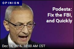 Podesta: Fix the FBI, and Quickly