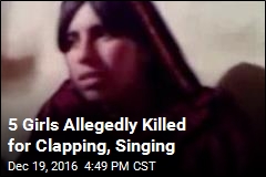 5 Girls Allegedly Killed for Clapping, Singing