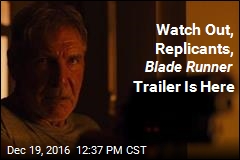 Watch Out, Replicants, Blade Runner Trailer Is Here