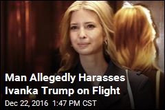 Man Allegedly Harasses Ivanka Trump on Flight