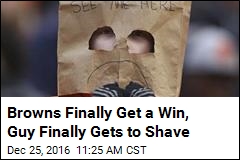 Browns Finally Get a Win, Guy Finally Gets to Shave